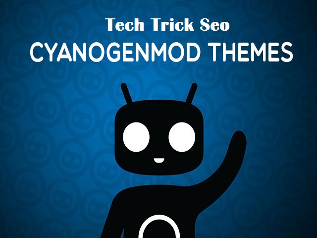 best CyanogenMod themes for Android device