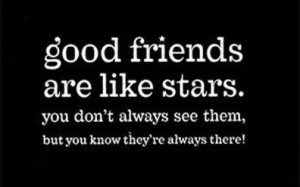 good friends are like stars whatsapp dp