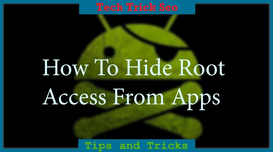 hide root access without xposed android phone