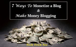 7 Best Ways To Monetize Your Blog Effectively & Make Money Blogging