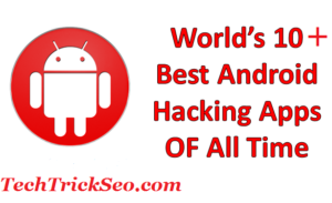 World’s 10 Best Android Hacking Apps OF All Time