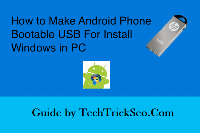 Make Android Bootable USB For Install Windows PC