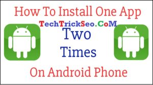 Install One App Two Times On Android