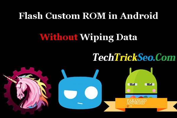 Install Custom Rom Without Wiping Data