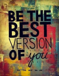 be the best version of you do the best you can