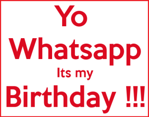 yo whatsapp its my birthday profile pic