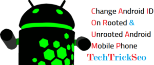How to Change Android ID On Rooted & Non Rooted Mobile