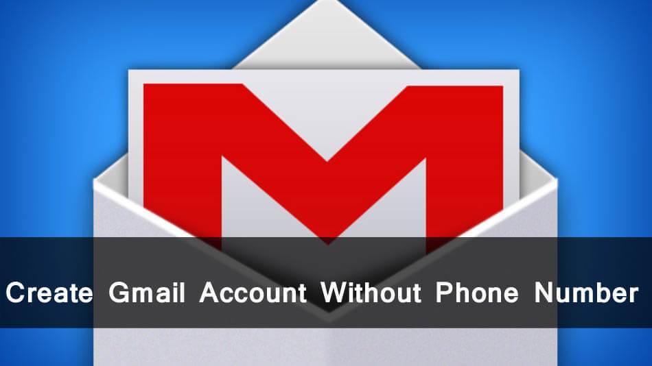 create unlimited Gmail account without phone number verification